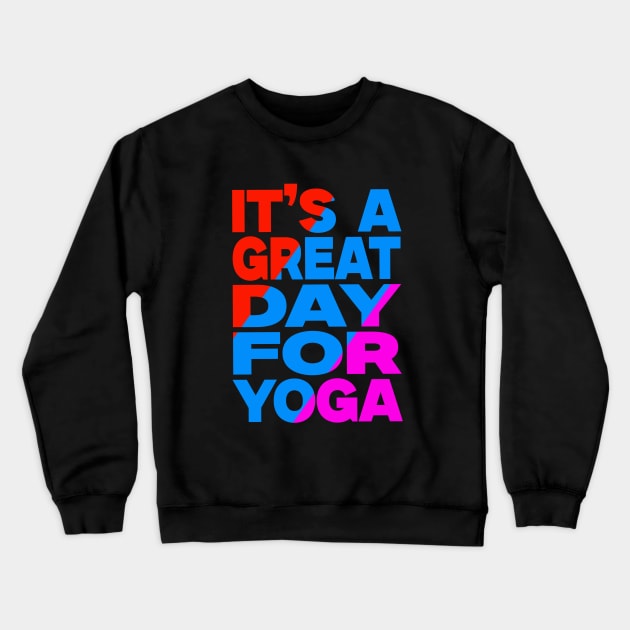 It's a great day for yoga Crewneck Sweatshirt by Evergreen Tee